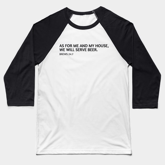 As for me and my house, we will serve beer. Baseball T-Shirt by DadOfMo Designs